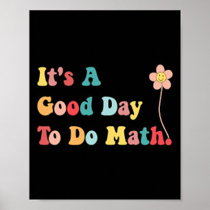 Its A Good Day To Do Math Teachers Women Kids Byck Poster