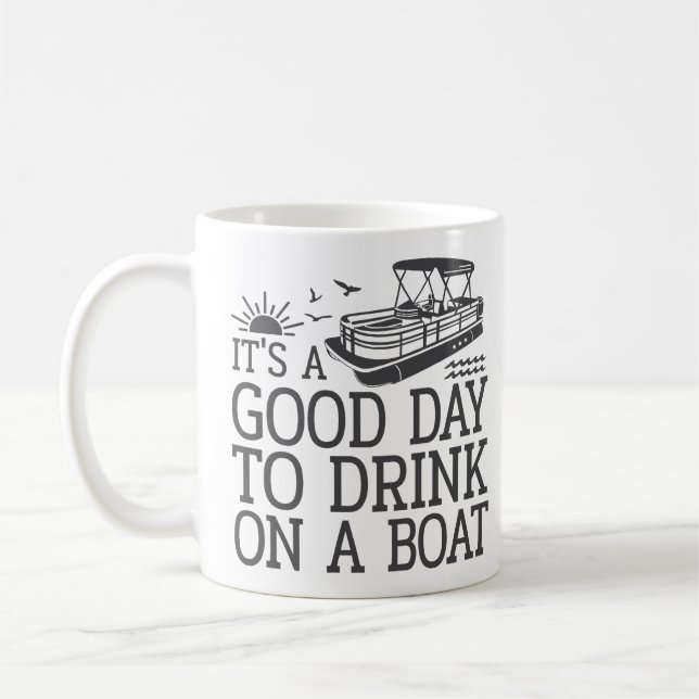 It's A Good Day To Drink On A Boat Coffee Mug (Left)