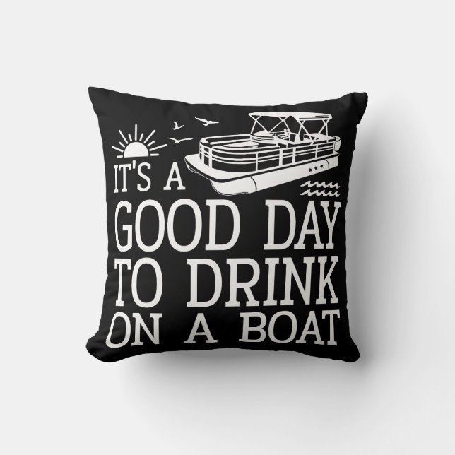 It's A Good Day To Drink On A Boat Cushion (Front)