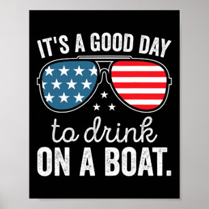 Its A Good Day To Drink On A Boat Drinking Cruise Poster