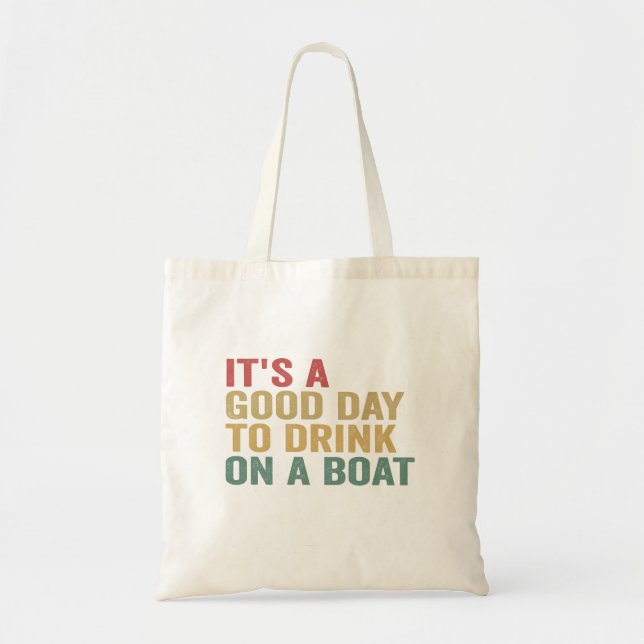 It's a Good Day To Drink on a Boat Funny Cruise  Tote Bag (Front)
