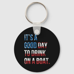 It's A Good Day To Drink On A Boat Patriotic July Key Ring