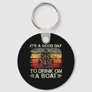 It's A Good Day To Drink On A Boat Pontoon Boat Bo Key Ring