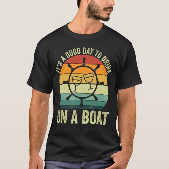 It's A Good Day To Drink On A Boat T-Shirt (Front)