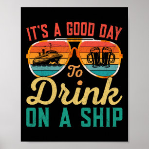 It's A Good Day To Drink On A Ship Cruise Ship Cap Poster