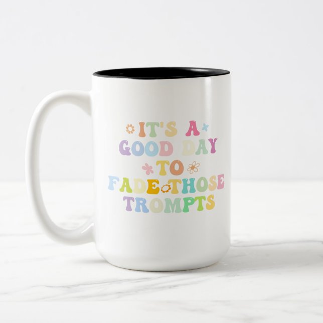 It's A Good Day To Fade Those Prompts Two-Tone Coffee Mug (Left)