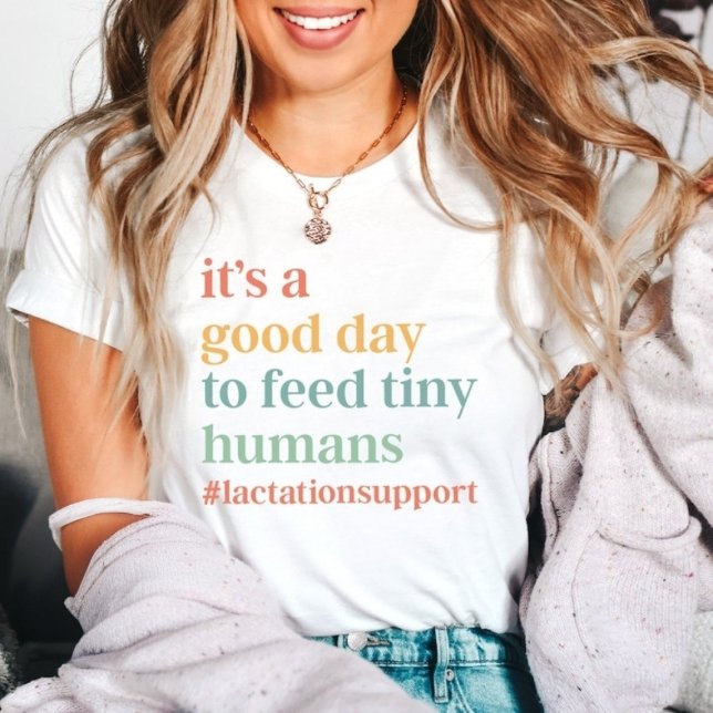 It's A Good Day To Feed Tiny Humans Lactation  T-Shirt (Creator Uploaded)