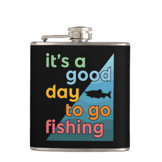 It's a good day to go fishing hip flask