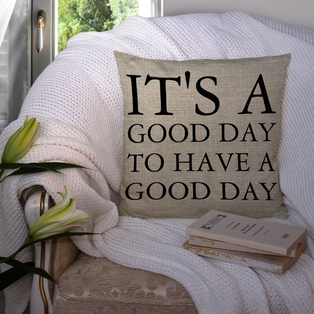 It's A Good Day To Have A Good Day Cushion (Creator Uploaded)