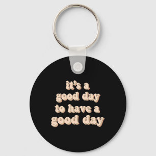 It's A Good Day To Have A Good Day Mental Health W Key Ring