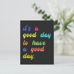 It's a Good Day To Have a Good Day   Positive quot Postcard