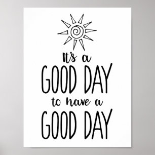 It's a Good Day to have a Good Day Positivity Poster
