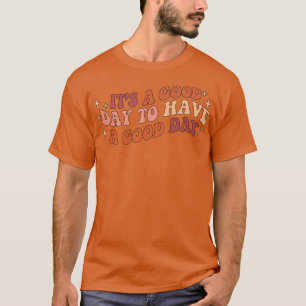 Its a Good Day to Have a Good Day Retro Mental Hea T-Shirt