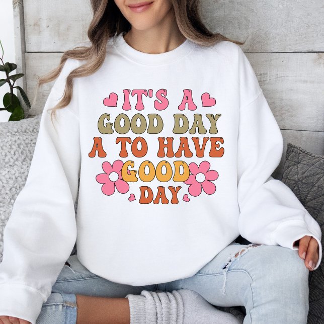 It's a Good Day to Have a Good Day Retro Sweatshirt (Creator Uploaded)