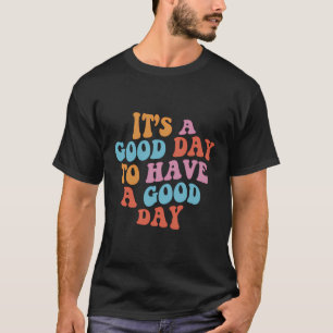 It'S A Good Day To Have A Good Day Trendy Retro T-Shirt