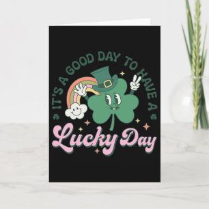 It's A Good Day To Have A Lucky Day  Card