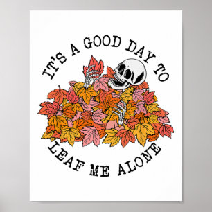 It's A Good Day To Leaf Me Alone Thanksgiving Wome Poster