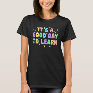 It's A Good Day To Learn Back To School Kindergart T-Shirt