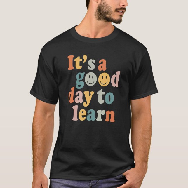 It's A Good Day To Learn Back To School Teacher St T-Shirt (Front)