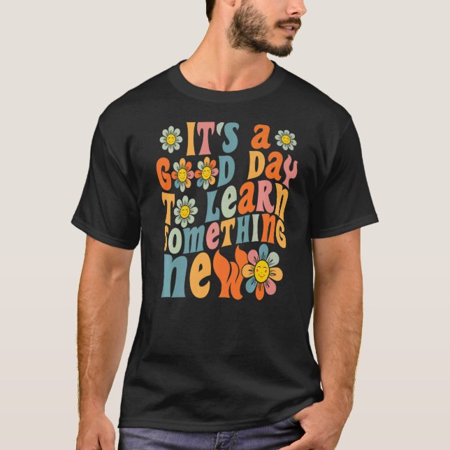 It's a good day to learn something new Daisy back  T-Shirt (Front)