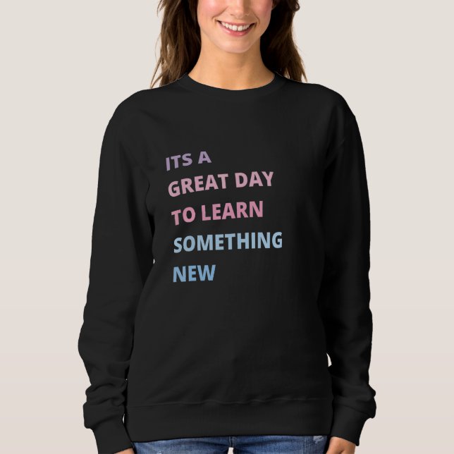 It's a Good Day To Learn Something New Groovy Teac Sweatshirt (Front)