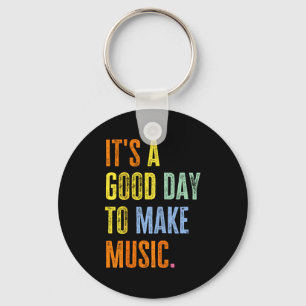 It's A Good Day To Make Music Funny Music Lover Te Key Ring