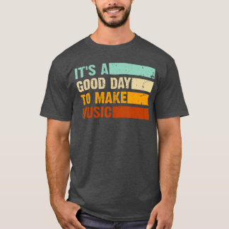 Its a Good Day to Make Music Funny Music Lovereach T-Shirt
