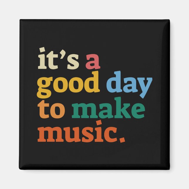 it's a good day to make music magnet (Front)
