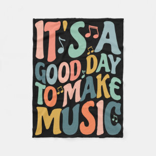It's A Good Day To Make Music Musician Nd Music Te Fleece Blanket