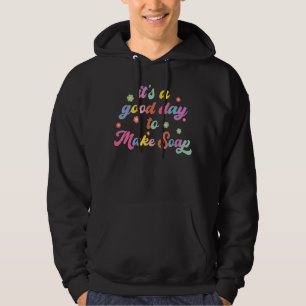 It's a Good Day To Make Soap Retro Groovy Soap Mak Hoodie