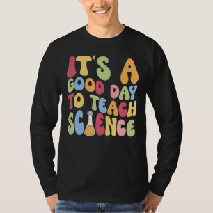It's A Good Day To Make Teach Science Back To Scho T-Shirt
