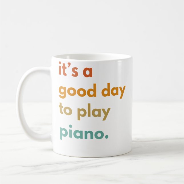 Its A Good Day To Play Piano Coffee Mug (Left)