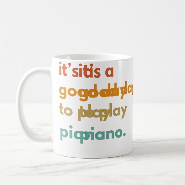 Its A Good Day To Play Piano Coffee Mug (Left)