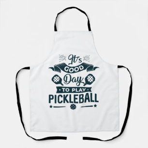 It's A good day to play Pickleball Apron