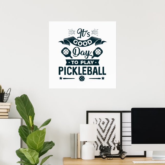 It's A good day to play Pickleball Poster (Home Office)