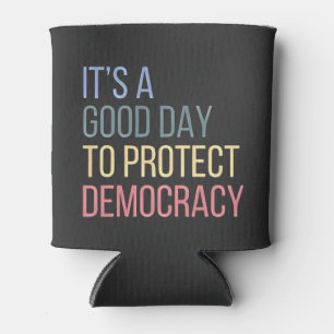 It's a Good Day to Protect Democracy Can Cooler