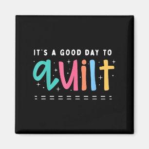It's a good day to quilt funny quilting magnet