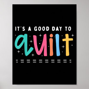 It's a good day to quilt funny quilting  poster