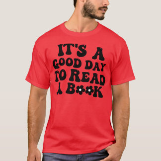 Its A Good Day To Read 13 T-Shirt
