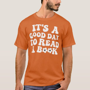 Its A Good Day To Read 8 T-Shirt
