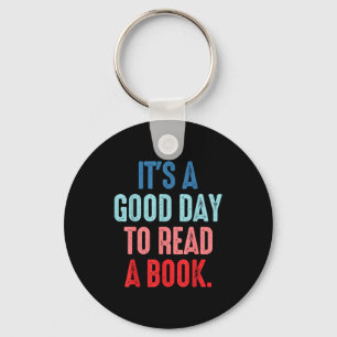 It's a good day to read a book book lover  key ring