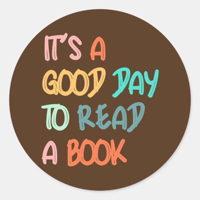 It's a Good Day to Read a Book Book Lovers  Classic Round Sticker (Front)