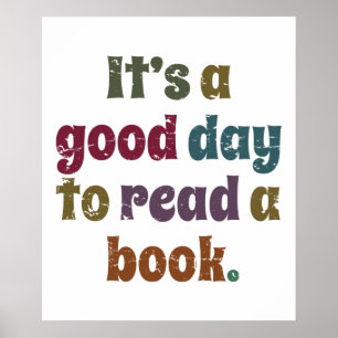 It's A Good Day To Read A Book, Book Reading Lover Poster
