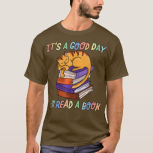 It's A Good Day To Read A Book Cat and Book Lover  T-Shirt