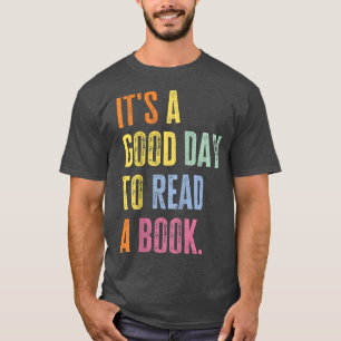 It's A Good Day To Read A Book Funny Teacher Book T-Shirt