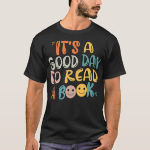 Its A Good Day To Read A Book Gifts For Book Lover T-Shirt