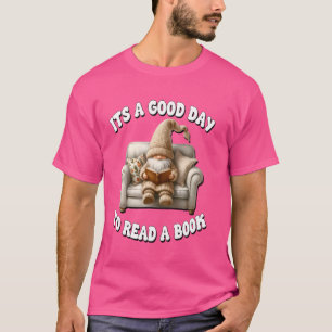 Its A Good Day To Read A Book Librarian Gnome For  T-Shirt