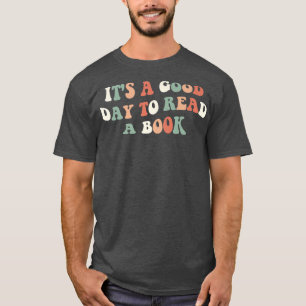 It's A Good Day To Read A Book, Reading Books Love T-Shirt