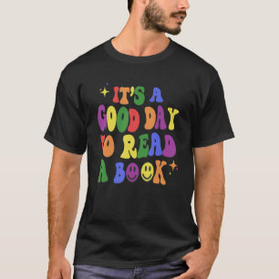 Its A Good Day To Read A Book Reading Books T-Shirt