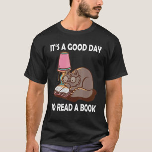 It's a good day to read a Book Reading Literature T-Shirt